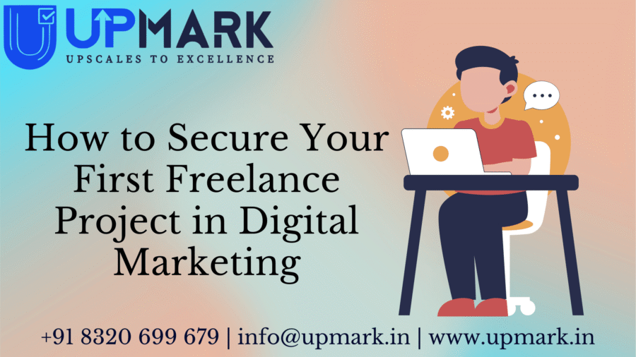 How to Secure Your First Freelance Project in Digital Marketing (2026 Guide)